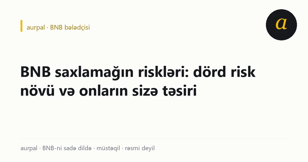 BNB saxlamağın dörd riski: qiymət dalğalanması, tənzimləmə, platformadan asılılıq və saxta tokenlər