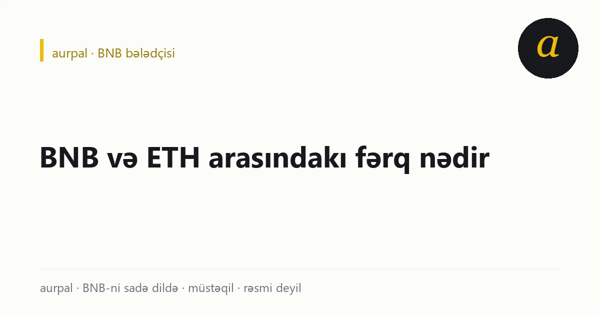 BNB və ETH müqayisəsi: iki əsas koinin mövqe, ekosistem və mərkəzsizləşmə üzrə fərqi