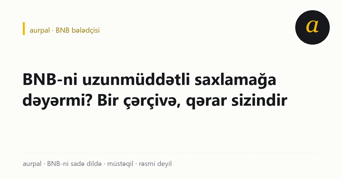 BNB-ni saxlamağa dəyər-dəyməz sualının üç sualdan ibarət çərçivəsi: nəyə görə, dözərsinizmi, payı nə qədər