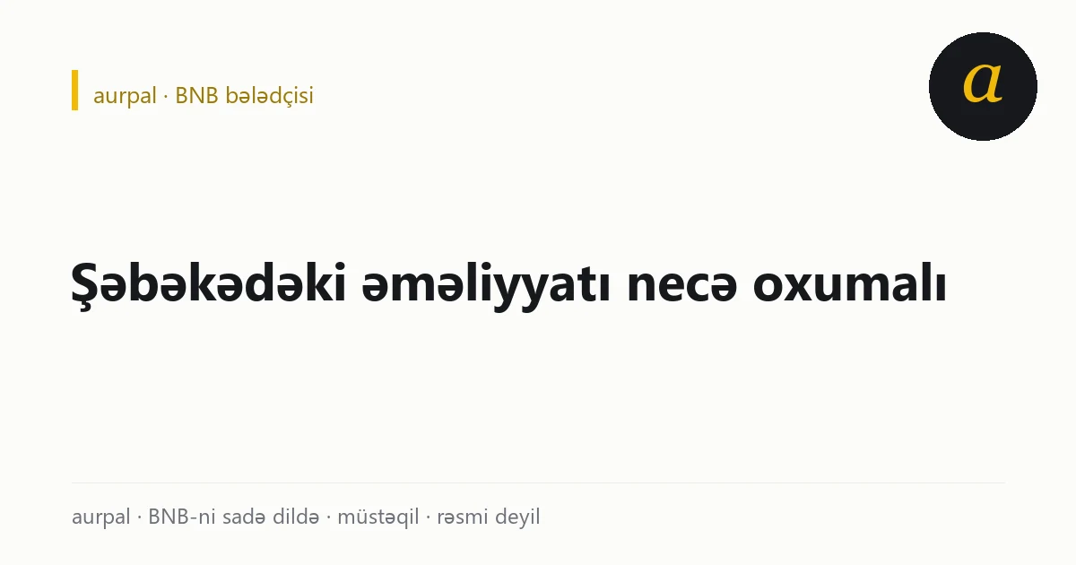 Blok brauzerində bir əməliyyatın əsas sahələri: status, məbləğ, token köçürməsi, komissiya